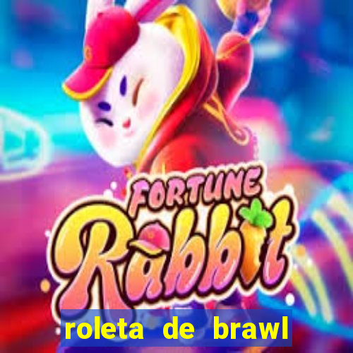 roleta de brawl stars 2024